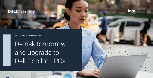 Why Upgrade to Dell Copilot+ PCs powered by Intel Core Ultra Processors