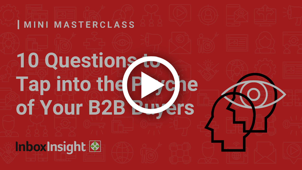 10 Questions to Tap into the Psyche of Your B2B Buyers