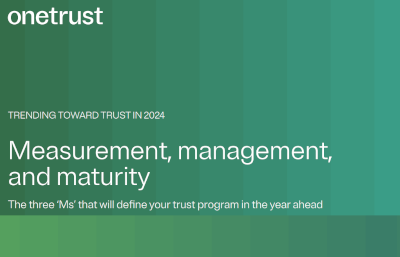 Trending Toward Trust in 2024: Measurement, Management, and Maturity