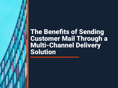 The Benefits of a Multi-Channel Mail Delivery Solution