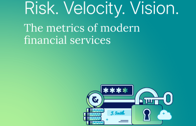 Risk. Velocity. Vision. The metrics of modern financial services