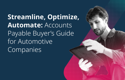Streamline, Optimize, Automate: Accounts Payable Buyer’s Guide for Automotive Co