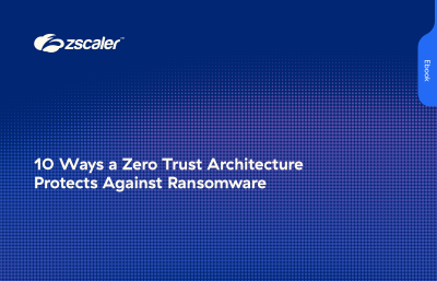 10 Ways a Zero Trust Architecture Protects Against Ransomware