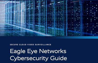 Eagle Eye Networks Cybersecurity Guide