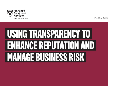 Using Transparency to Enhance Reputation and Manage Business Risk