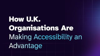How U.K. Organisations Are Making Accessibility an Advantage