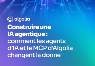 Construire une IA agentique : comment les agents IA et le MCP d’Algolia changent la donne