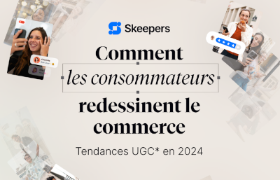 Tendances UGC en 2024 : Comment les consommateurs redessinent le commerce ?