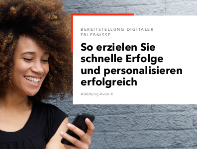 So erzielen Sie schnelle Erfolge und personalisieren erfolgreich