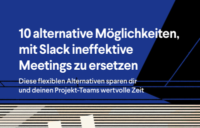 10 Wege: So ersetzen Sie ineffektive Meetings mit Slack