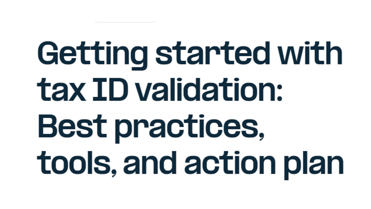 Getting started with tax ID validation: Best practices, tools, and action plan